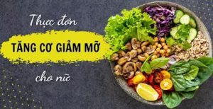 Thực đơn tăng cơ giảm mỡ cho nữ